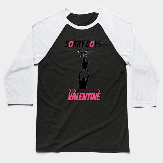 sorry boys dad is my valentine <3 Baseball T-Shirt by haythamus